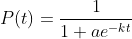 P(t)=\frac{1}{{1+a{{e}^{{-kt}}}}}
